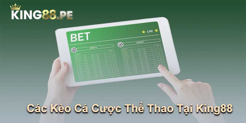 Các Kèo Cá Cược Thể Thao Tại King88